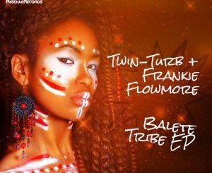 Twin-Turb, Frankie Flow-More, Balete Tribe, download ,zip, zippyshare, fakaza, EP, datafilehost, album, Afro House 2018, Afro House Mix, Afro House Music
