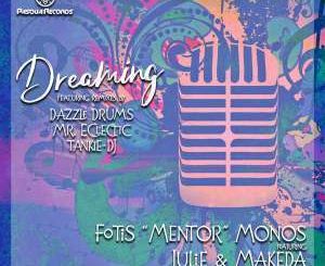 Fotis ‘Mentor’ Monos, Julie, Makeda, Dreaming (Dazzle Drums Remix), mp3, download, datafilehost, fakaza, Afro House 2018, Afro House Mix, Afro House Music, House Music