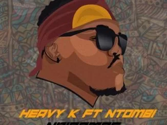 HEAVY-K, Ndibambe, Ntombi, mp3, download, datafilehost, fakaza, Gqom Beats, Gqom Songs, Gqom Music