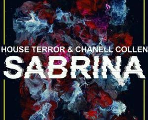 House Terror, Chanell Collen, Sabrina (Original Mix), mp3, download, datafilehost, fakaza, Afro House 2018, Afro House Mix, Afro House Music, House Music