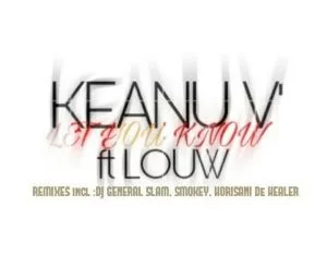 Keanu Vs., Louw, Let You Know (DJ General Slam Sexy Vocal Remix), mp3, download, datafilehost, fakaza, Afro House 2018, Afro House Mix, Afro House Music, House Music