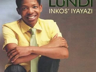 Lundi, Inkos' Iyayazi, download ,zip, zippyshare, fakaza, EP, datafilehost, album, Gospel Songs, Gospel, Gospel Music, Christian Music, Christian Songs