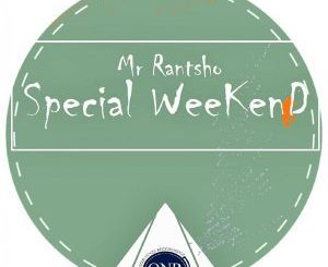 Mr Rantsho, Thamza, Special Weekend (Original Mix) , mp3, download, datafilehost, fakaza, Afro House 2018, Afro House Mix, Afro House Music