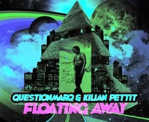 QuestionmarQ, Kilian Pettit, Floating Away, Thab De Soul Aggressive-Xchanger, Thab De Soul, mp3, download, datafilehost, fakaza, Afro House 2018, Afro House Mix, Afro House Music, House Music