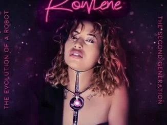 Rowlene, The Evolution of a Robot: 2nd Generation, The Evolution of a Robot, download ,zip, zippyshare, fakaza, EP, datafilehost, album, Hiphop, Hip hop music, Hip Hop Songs, Hip Hop Mix, Hip Hop, Rap, Rap Music