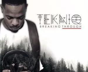 TekniQ, Breaking Through, download ,zip, zippyshare, fakaza, EP, datafilehost, album, Afro House 2018, Afro House Mix, Afro House Music