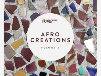 VA, Afro Creations Vol. 2, Afro Creations, download ,zip, zippyshare, fakaza, EP, datafilehost, album, Afro House 2018, Afro House Mix, Afro House Music, House Music