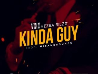 Vino, Ezra Bilzz, Kinda Guy, mp3, download, datafilehost, fakaza, Hiphop, Hip hop music, Hip Hop Songs, Hip Hop Mix, Hip Hop, Rap, Rap Music