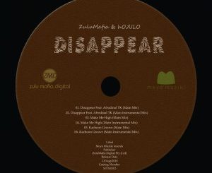 ZuluMafia, Hojulo, Disappear (Main Mix), Afrodinal TK, mp3, download, datafilehost, fakaza, Deep House Mix, Deep House, Deep House Music, House Music
