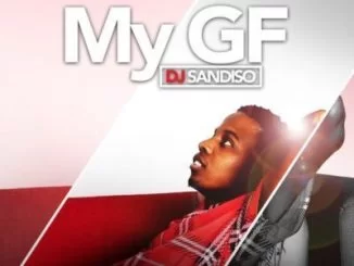 DJ Sandiso, My GF, DJ Tira, Prince Bulo, Madanon, mp3, download, datafilehost, fakaza, Gqom Beats, Gqom Songs, Gqom Music, Gqom Mix