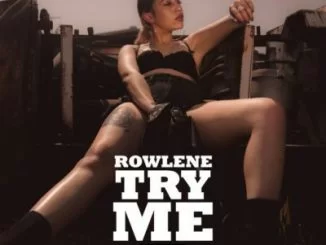 Rowlene, Try Me, mp3, download, datafilehost, fakaza, Hiphop, Hip hop music, Hip Hop Songs, Hip Hop Mix, Hip Hop, Rap, Rap Music