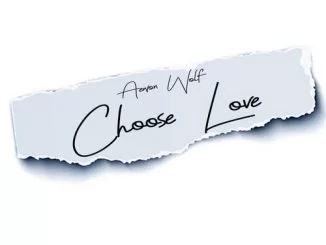 Aewon Wolf, Choose Love, download ,zip, zippyshare, fakaza, EP, datafilehost, album, fakaza, Hiphop, Hip hop music, Hip Hop Songs, Hip Hop Mix, Hip Hop, Rap, Rap Music