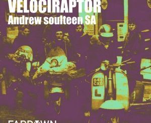 Andrew soulteen SA, Velociraptor (Original Mix), mp3, download, datafilehost, fakaza, Afro House 2018, Afro House Mix, Afro House Music, House Music