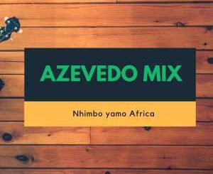 Azevedo Mix, Nhimbo ya Africa (Original Mix), mp3, download, datafilehost, fakaza, Afro House 2018, Afro House Mix, Afro House Music, House Music