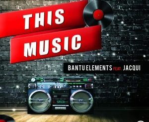 Bantu Elements, This Music (Original Mix), Jacqui, mp3, download, datafilehost, fakaza, Afro House 2018, Afro House Mix, Afro House Music, House Music