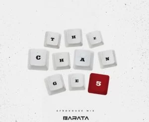 Barata, TheChange5# (Afro House Mix), mp3, download, datafilehost, fakaza, Afro House 2018, Afro House Mix, Afro House Music, House Music
