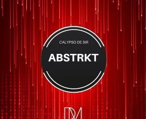 Calypso De Sir, ABSTRKT, download ,zip, zippyshare, fakaza, EP, datafilehost, album, Afro House 2018, Afro House Mix, Afro House Music, House Music