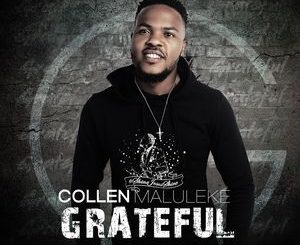 Collen Maluleke, Grateful, download ,zip, zippyshare, fakaza, EP, datafilehost, album, Gospel Songs, Gospel, Gospel Music, Christian Music, Christian Songs