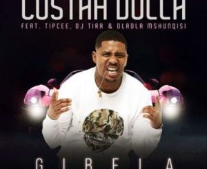 Costah Dolla, Gibela, Tipcee, DJ Tira, Dladla Mshunqisi, mp3, download, datafilehost, fakaza, Gqom Beats, Gqom Songs, Gqom Music, Gqom Mix