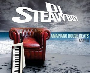 DJ Steavy Boy, Amapiano House Beats Part 3, download ,zip, zippyshare, fakaza, EP, datafilehost, album, Afro House 2018, Afro House Mix, Afro House Music, House Music