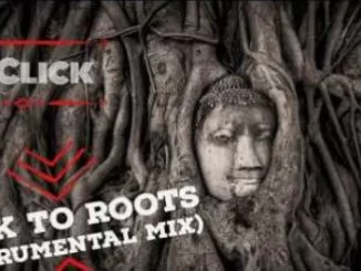 Dj Click, Back To The Roots (Instrumental Mix), mp3, download, datafilehost, fakaza, Afro House 2018, Afro House Mix, Afro House Music, House Music
