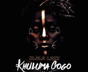 Dlala Lazz, Khuluma Gogo, Msetash, mp3, download, datafilehost, fakaza, Gqom Beats, Gqom Songs, Gqom Music, Gqom Mix