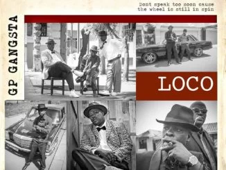 GP Gangsta, Loco, mp3, download, datafilehost, fakaza, Hiphop, Hip hop music, Hip Hop Songs, Hip Hop Mix, Hip Hop, Rap, Rap Music