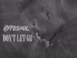 Hypesoul, Don’t Let Go, mp3, download, datafilehost, fakaza, Afro House 2018, Afro House Mix, Afro House Music, House Music