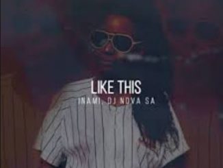 Inami, DJ Nova SA, Like This (Wilson Kentura Short Remix), mp3, download, datafilehost, fakaza, Afro House 2018, Afro House Mix, Afro House Music, House Music