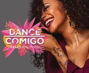 Kelly Khumalo, Dance Comigo, mp3, download, datafilehost, fakaza, Kwaito Songs, Kwaito, Kwaito Mix, Kwaito Music