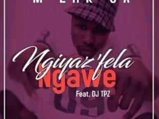 M’erk SA, Ngiyaz’fela Ngawe, DJ Tpz, mp3, download, datafilehost, fakaza, Afro House 2018, Afro House Mix, Afro House Music, House Music