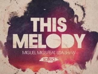 Miguel Migs, This Melody (Keep Pushin Dub), Lisa Shaw, mp3, download, datafilehost, fakaza, Afro House 2018, Afro House Mix, Afro House Music, House Music