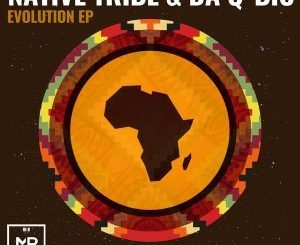 Native Tribe, Da Q-Bic, Evolution (Original Mix), mp3, download, datafilehost, fakaza, Afro House 2018, Afro House Mix, Afro House Music, House Music