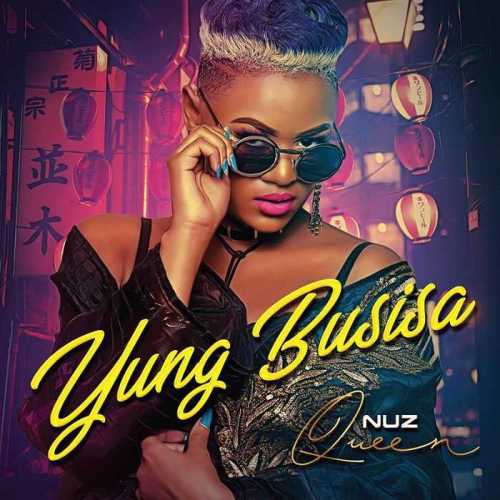 DOWNLOAD Nuz Queen - Yung Busisa (Busiswa Diss) – ZAMUSIC