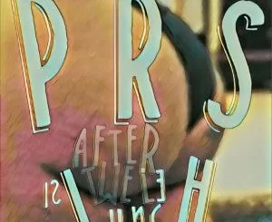 PRS, After Twelve Is Lunch, mp3, download, datafilehost, fakaza, Afro House 2018, Afro House Mix, Afro House Music, House Music