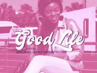 Portia Luma, Good Life, Sdudla Somdantso, Sjangalala, Max Ruffest, mp3, download, datafilehost, fakaza, Afro House 2018, Afro House Mix, Afro House Music, House Music