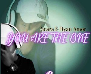 Scara, Ryan Amor, You Are the One, mp3, download, datafilehost, fakaza, Afro House 2018, Afro House Mix, Afro House Music, House Music