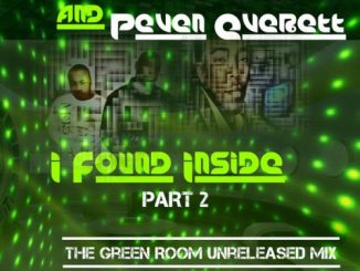 Steal Vybe, Peven Everett, I Found Inside (The Green Room Unreleased Mix), mp3, download, datafilehost, fakaza, Afro House 2018, Afro House Mix, Afro House Music, House Music