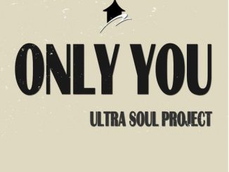 Ultra Soul Project, Only You (Original Mix), mp3, download, datafilehost, fakaza, Afro House 2018, Afro House Mix, Afro House Music, House Music