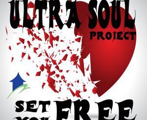 Ultra Soul Project, Set You Free (Original Mix), mp3, download, datafilehost, fakaza, Afro House 2018, Afro House Mix, Afro House Music, House Music