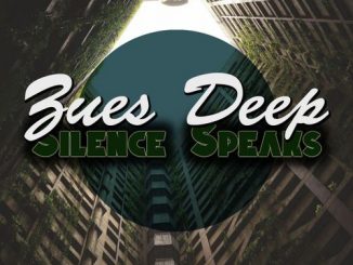 Zues Deep, Silence Speaks, mp3, download, datafilehost, fakaza, Deep House Mix, Deep House, Deep House Music, House Music