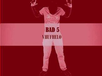 Bad5, Vhufhelo, download ,zip, zippyshare, fakaza, EP, datafilehost, album, Venda Music, Hiphop, Venda, enda Hiphop, Rap Music, Local Hiphop