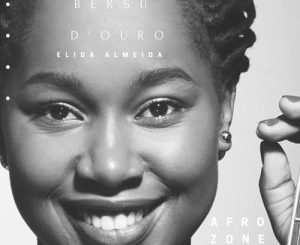 Bersu D´Óuro, Elida Almeida (AfroZone Remix), AfroZone, mp3, download, datafilehost, fakaza, Afro House 2018, Afro House Mix, Afro House Music, House Music