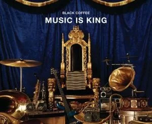Black Coffee, Music Is King, download ,zip, zippyshare, fakaza, EP, datafilehost, album, Afro House, Afro House 2018, Afro House Mix, Afro House Music, House Music