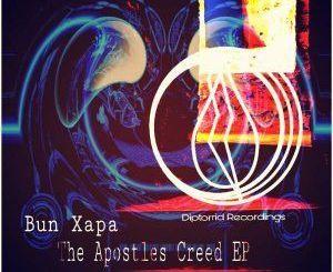 Bun Xapa, The Apostles Creed, download ,zip, zippyshare, fakaza, EP, datafilehost, album, Afro House, Afro House 2018, Afro House Mix, Afro House Music, House Music