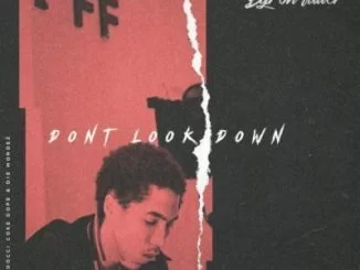 Byron Fuller, Dont Look Down, Zoocci Coke Dope , Die Mondez, mp3, download, datafilehost, fakaza, Hiphop, Hip hop music, Hip Hop Songs, Hip Hop Mix, Hip Hop, Rap, Rap Music