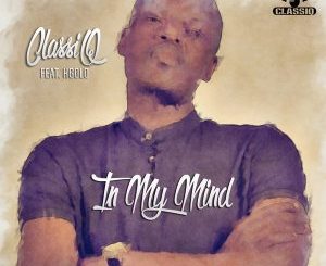 ClassiQ, In My Mind (Original Mix), Kgolo, mp3, download, datafilehost, fakaza, Afro House 2018, Afro House Mix, Afro House Music, House Music