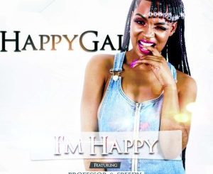 DJ Happygal, I’m Happy, Professor, Speedy, mp3, download, datafilehost, fakaza, Afro House 2018, Afro House Mix, Afro House Music, House Music