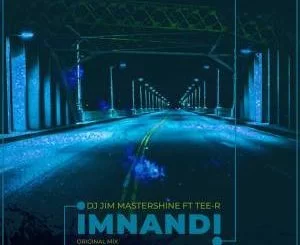 DJ Jim MasterShine, Imnandi (Original Mix),Tee R, mp3, download, datafilehost, fakaza, Afro House 2018, Afro House Mix, Afro House Music, House Music