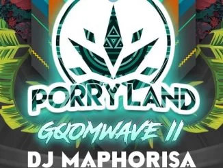 DJ Maphorisa, Porryland, Gqom Wave II, download ,zip, zippyshare, fakaza, EP, datafilehost, album, Gqom Beats, Gqom Songs, Gqom Music, Gqom Mix